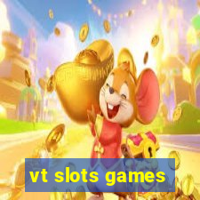 vt slots games